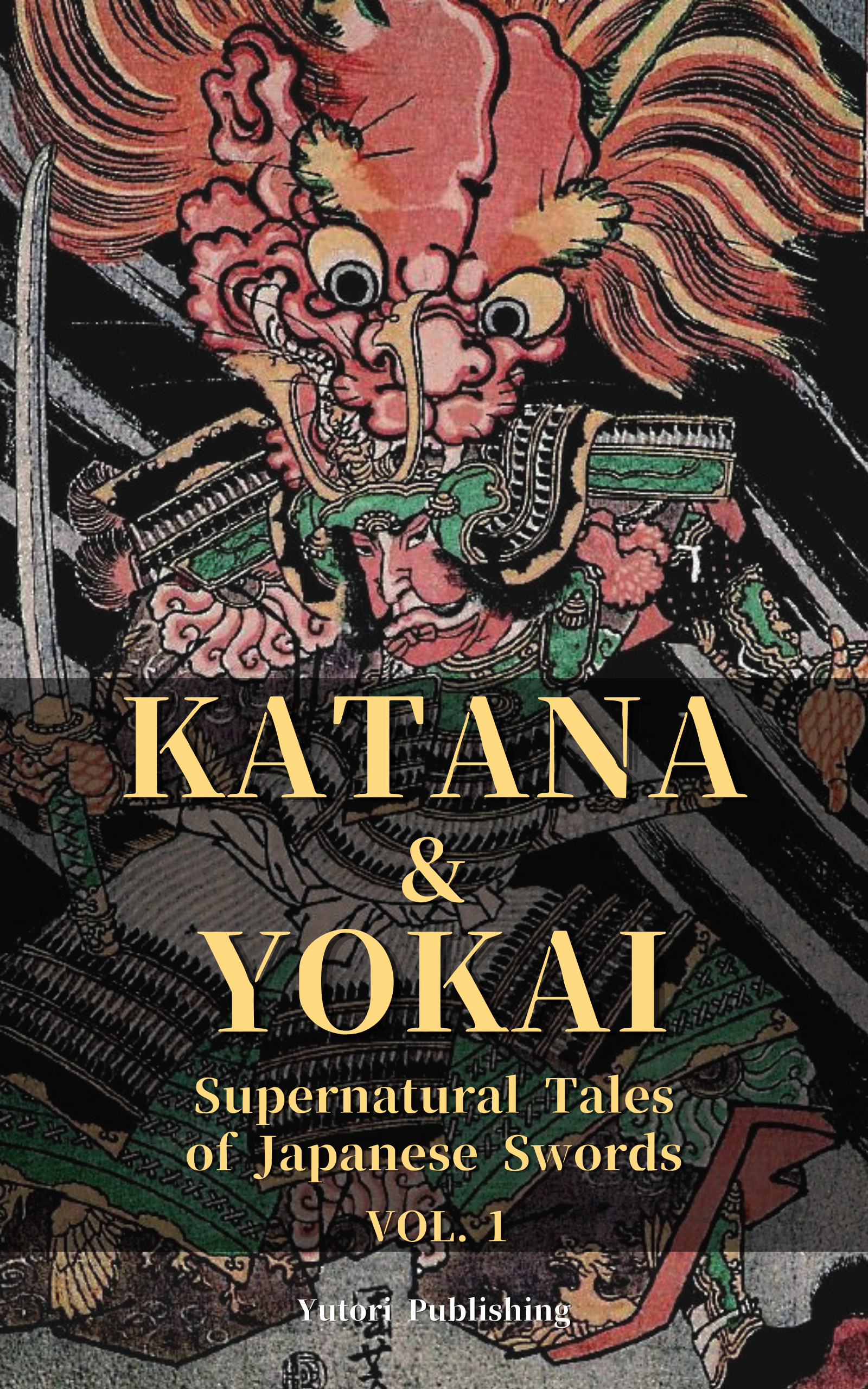 KATANA & YOKAI: Supernatural Tales of Japanese Swords, Vol. 1 book cover