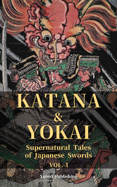 KATANA & YOKAI: Supernatural Tales of Japanese Swords, Vol. 1 book cover